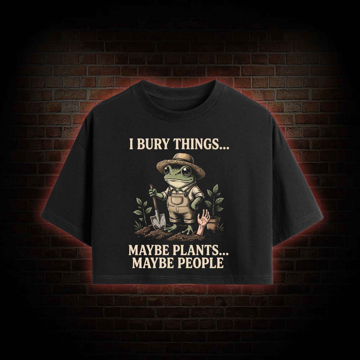I Bury Things Maybe Plants Maybe People Crop Top