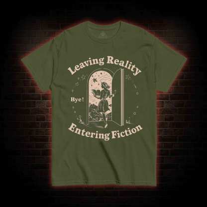 Leaving Reality Entering Fiction T-shirt