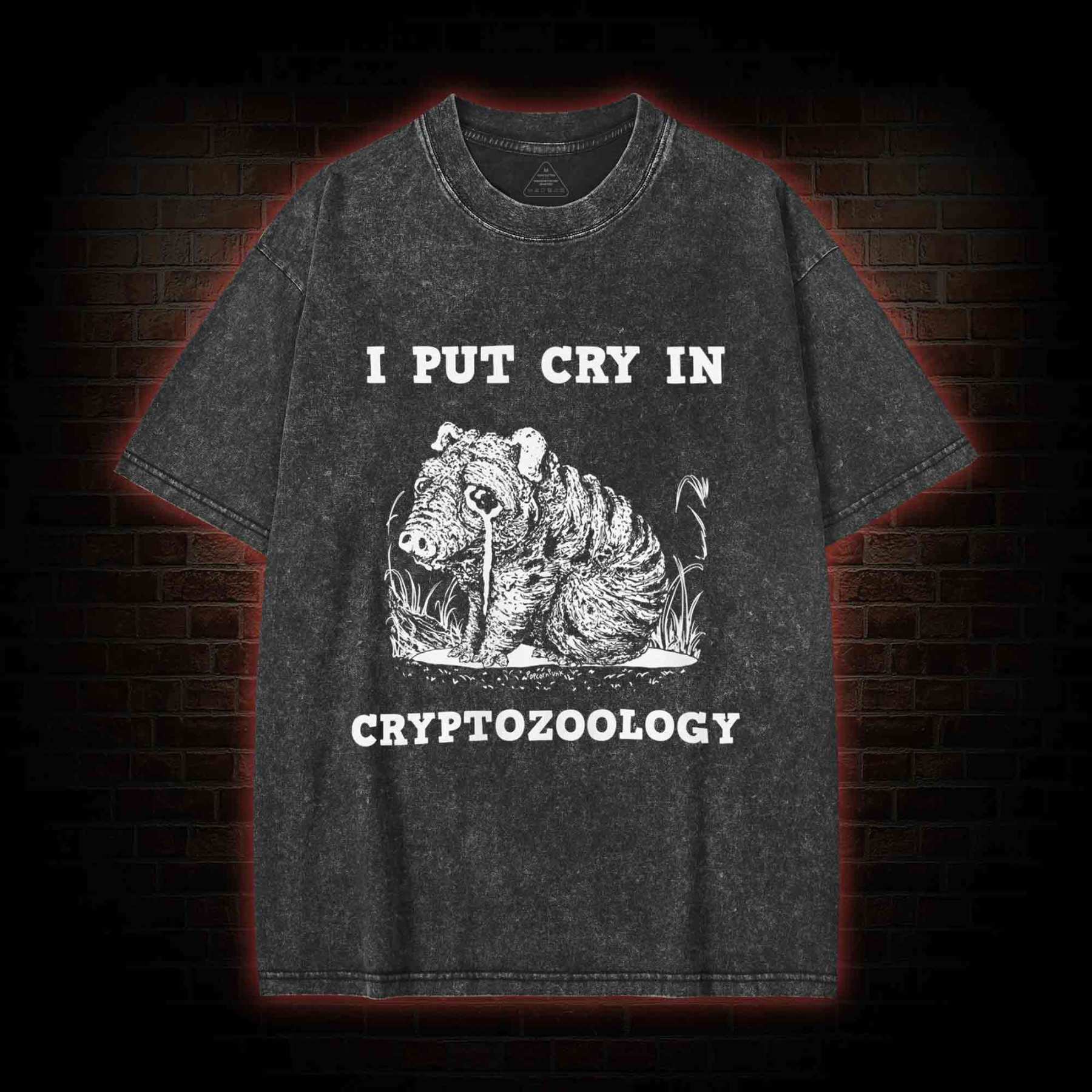 I Put Cry in Cryptozoology Washed T-shirt
