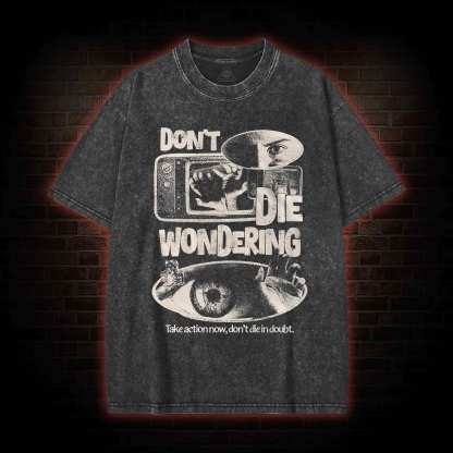 Don't Die Wondering Washed T-shirt