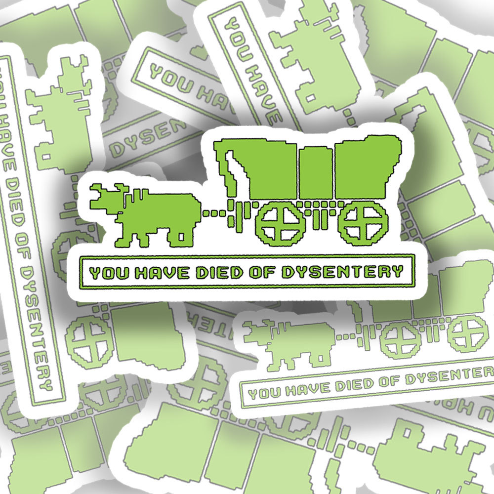 You Have Died of Dysentery Sticker