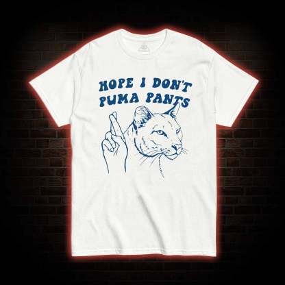 Hope I Don't Puma Pants T-shirt