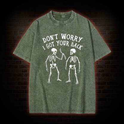 Don't Worry I Got Your Back Washed T-shirt