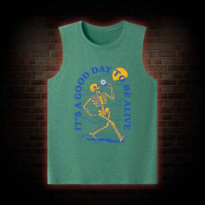 It's A Good Day To Be Alive Tank Top