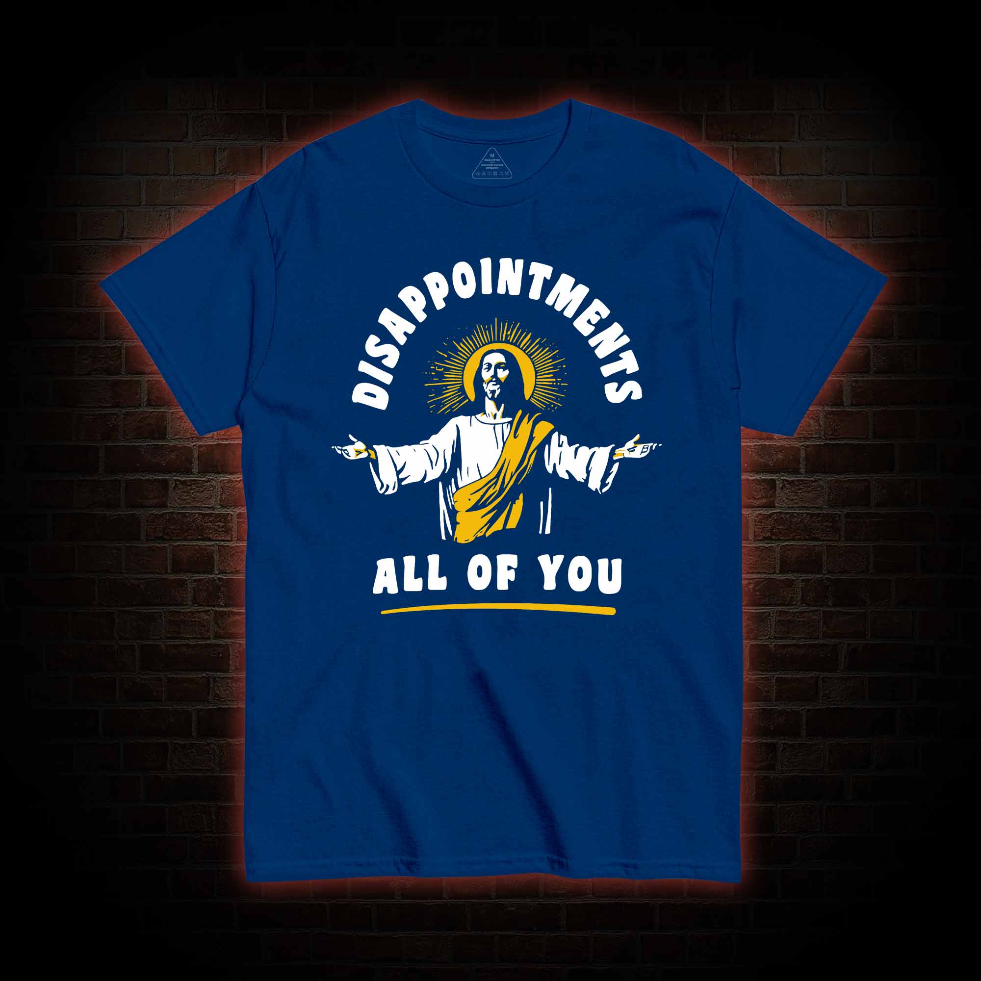 Disappointments All Of You T-shirt 