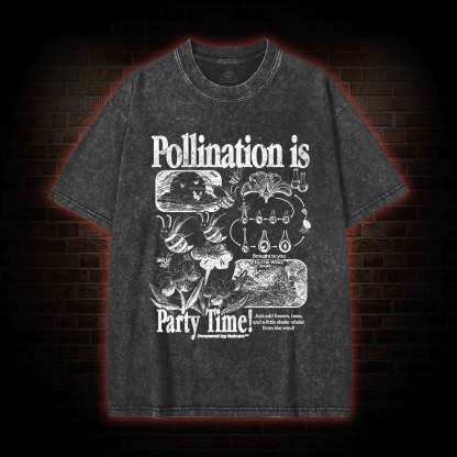 Pollination is Party Time! Washed T-shirt