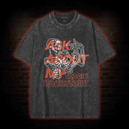 Ask about My Tragic Backstory Washed T-shirt