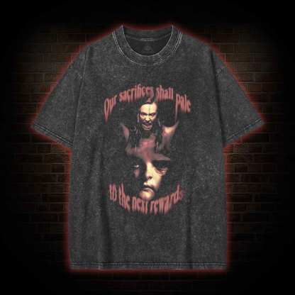 Our Sacrifices shall Pale to the Next Rewards Washed T-shirt