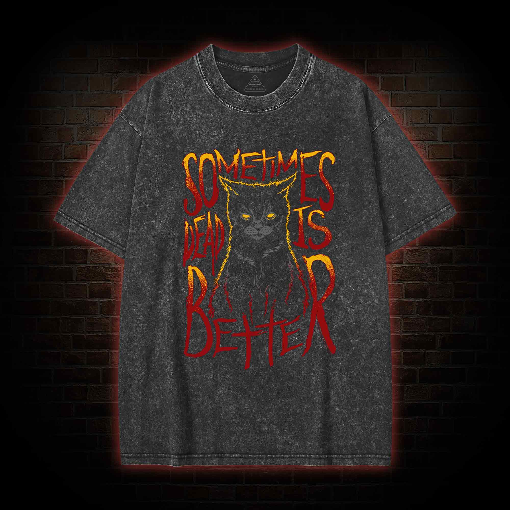 Sometimes Dead is Better Washed T-shirt