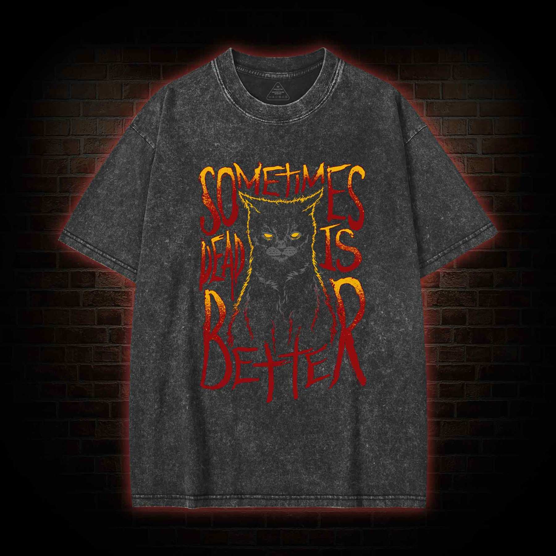 Sometimes Dead is Better Washed T-shirt