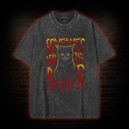 Sometimes Dead is Better Washed T-shirt
