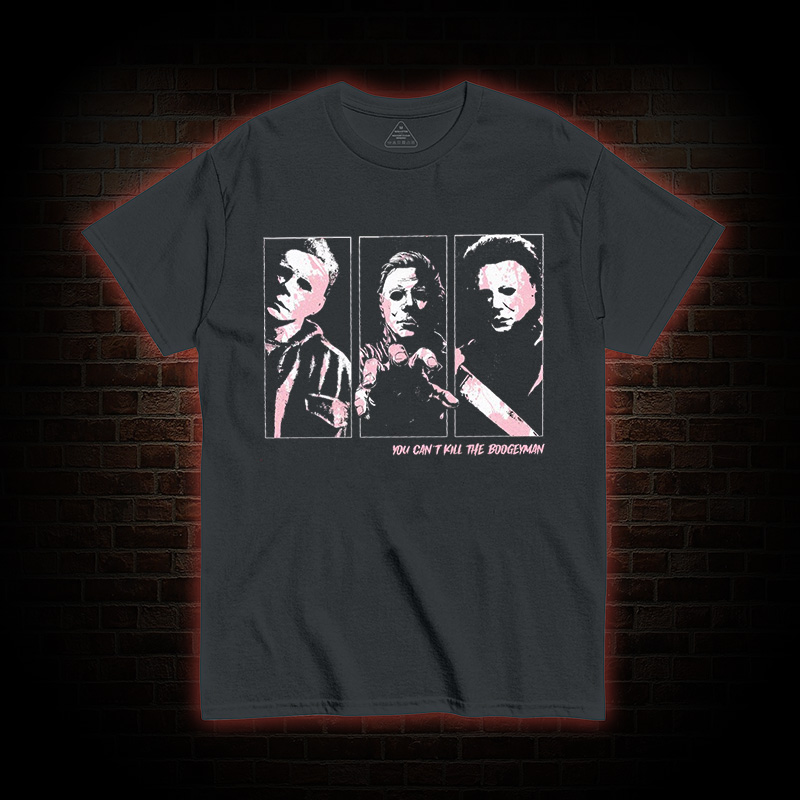 You Can't Kill The Boogieman T-shirt