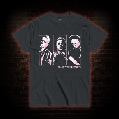 You Can't Kill The Boogieman T-shirt