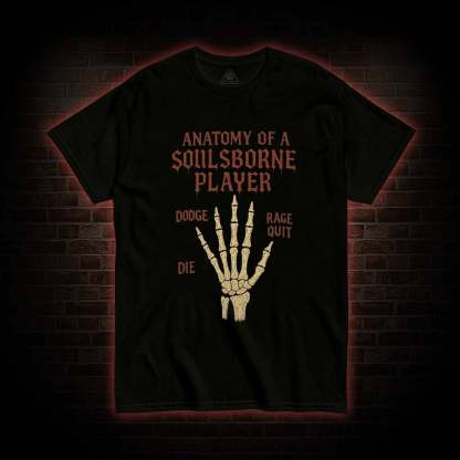 Anatomy of a Soulsborne Player T-shirt