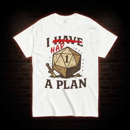 I Had a Plan T-shirt