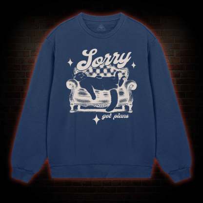 Sorry Got Plan Sweatshirt