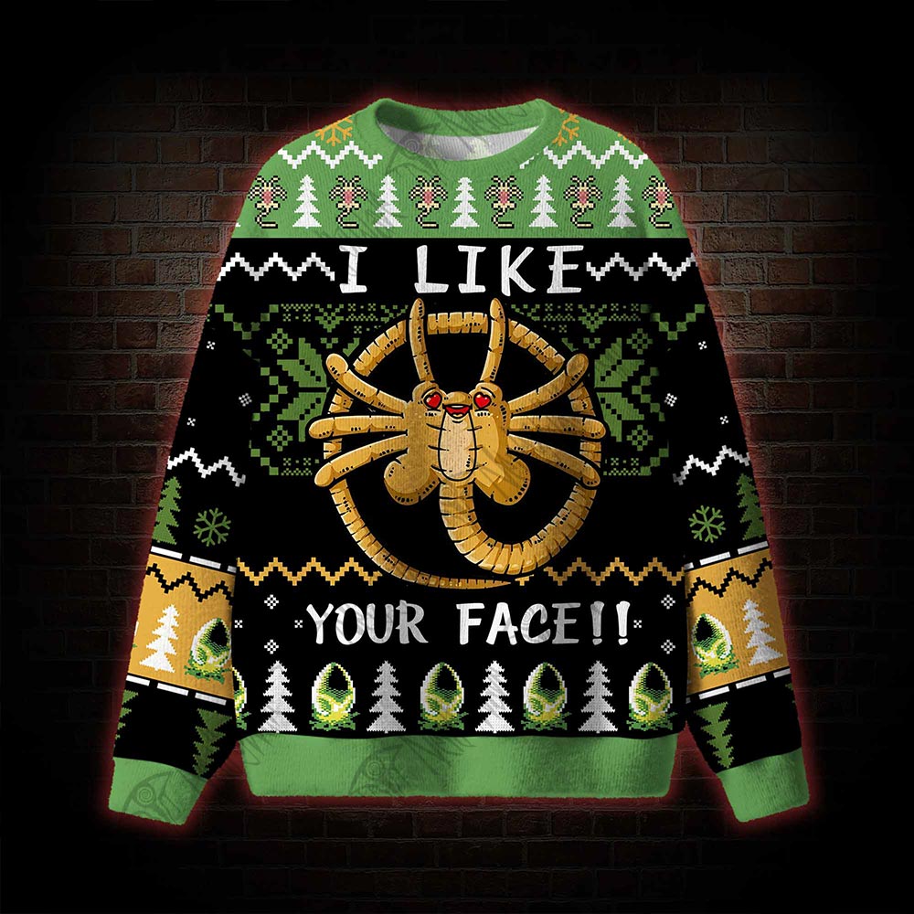 I Like Your Face!!! Ugly Sweatshirts