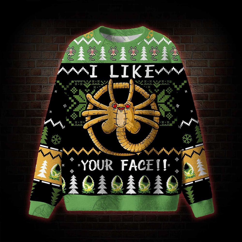 I Like Your Face!!! Ugly Sweatshirts