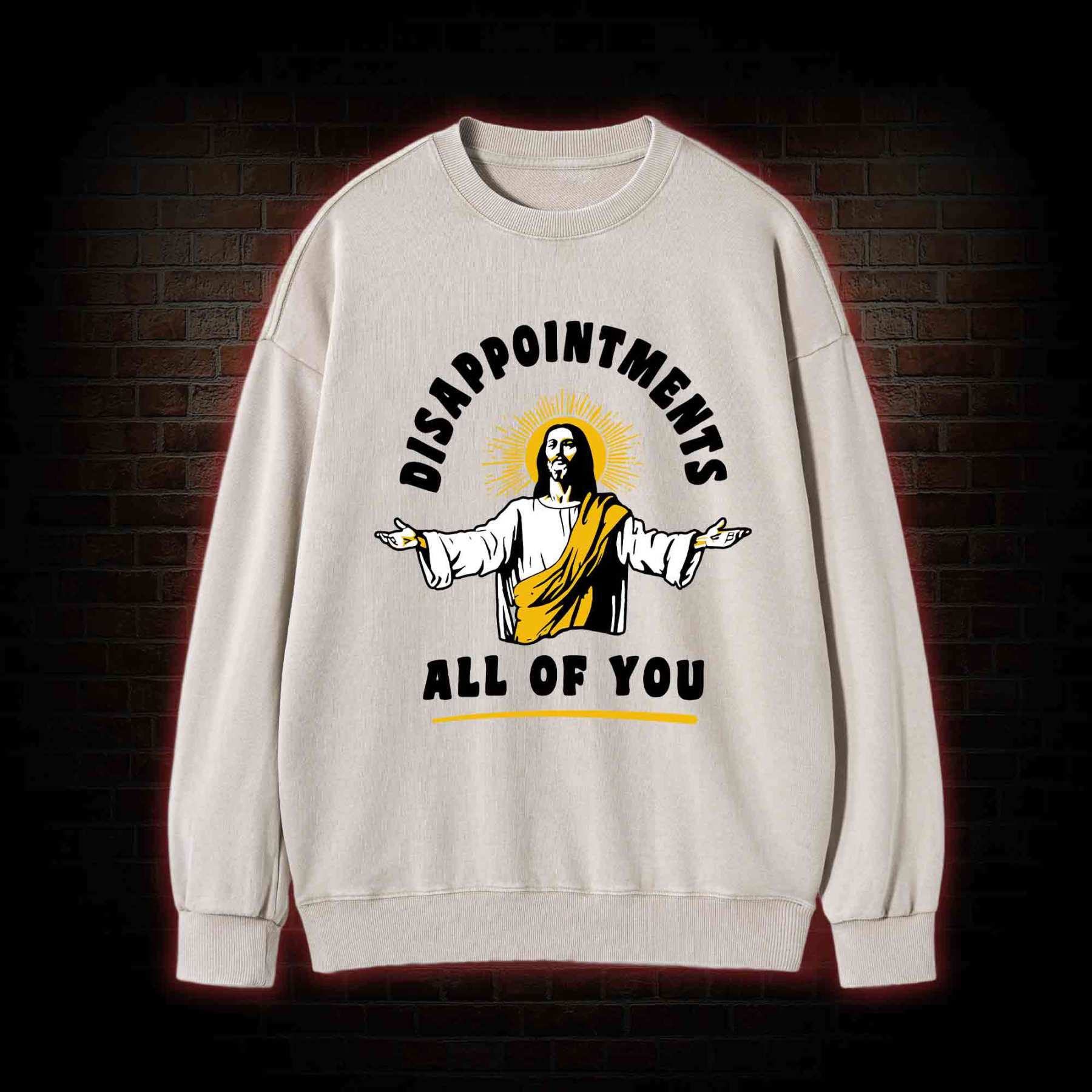 Disappointments All of You Washed Sweatshirt