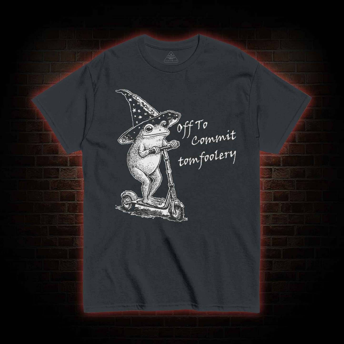 Off to Commit Tomfoolery T-shirt