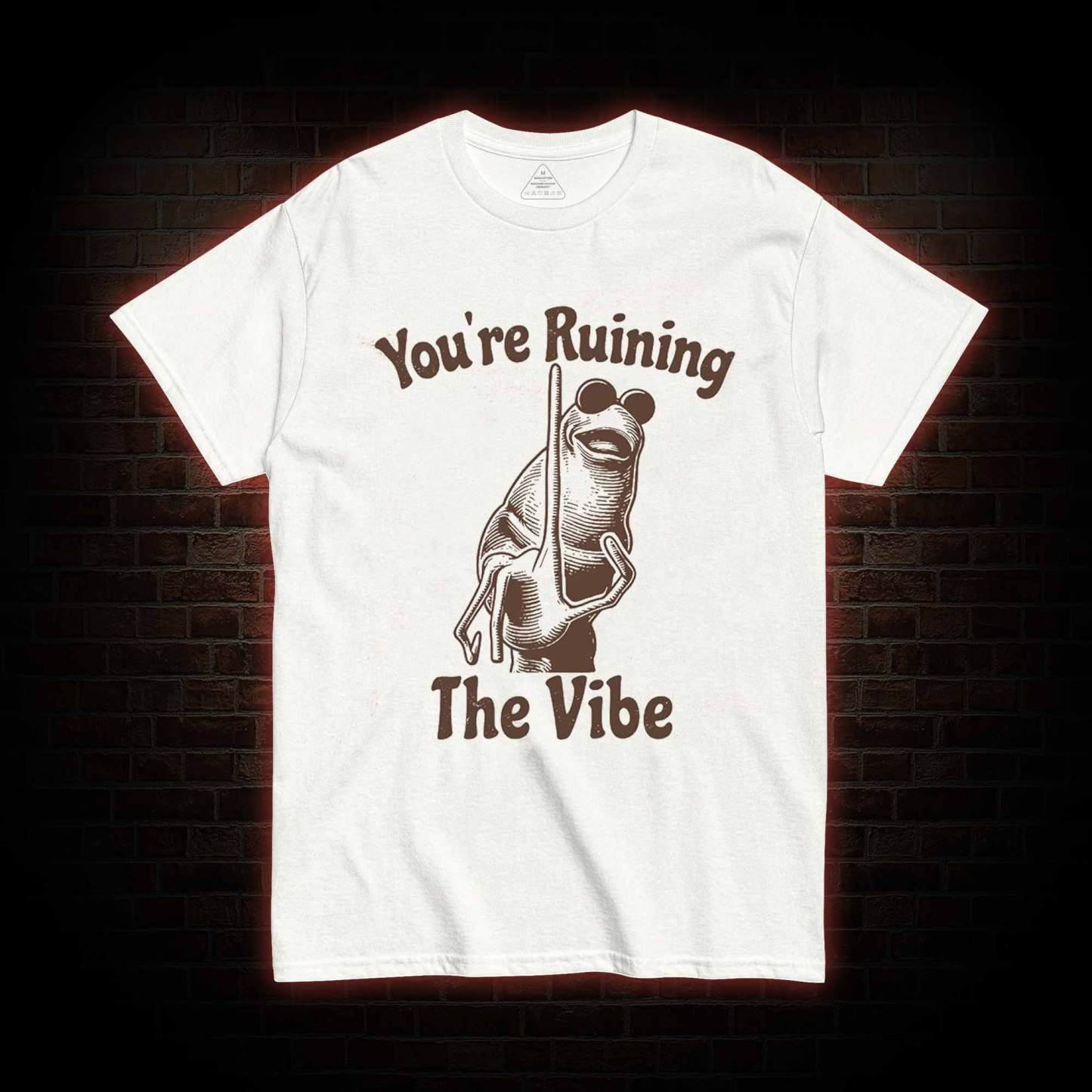 You're Ruining the Vibe T-shirt