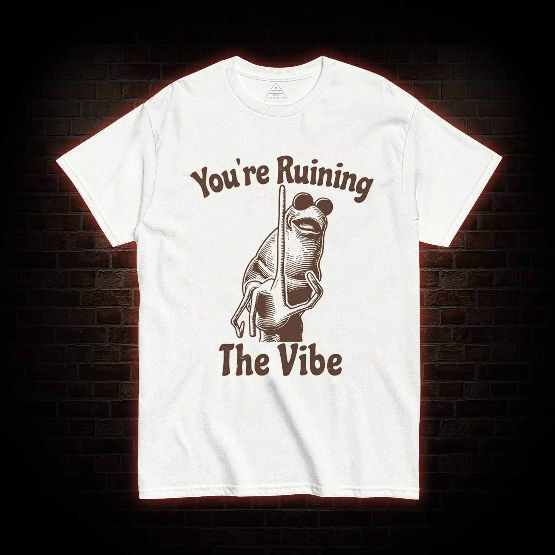 You're Ruining the Vibe T-shirt