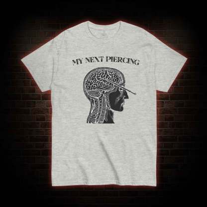 My Next Piercing T-shirt