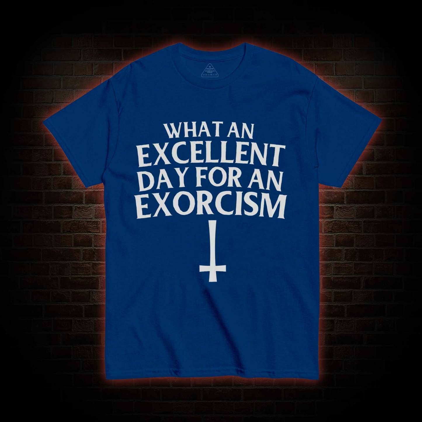What an Excellent Day for an Exorcism T-shirt