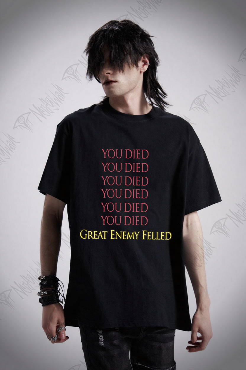 You Died Great Enemy Felled T-shirt