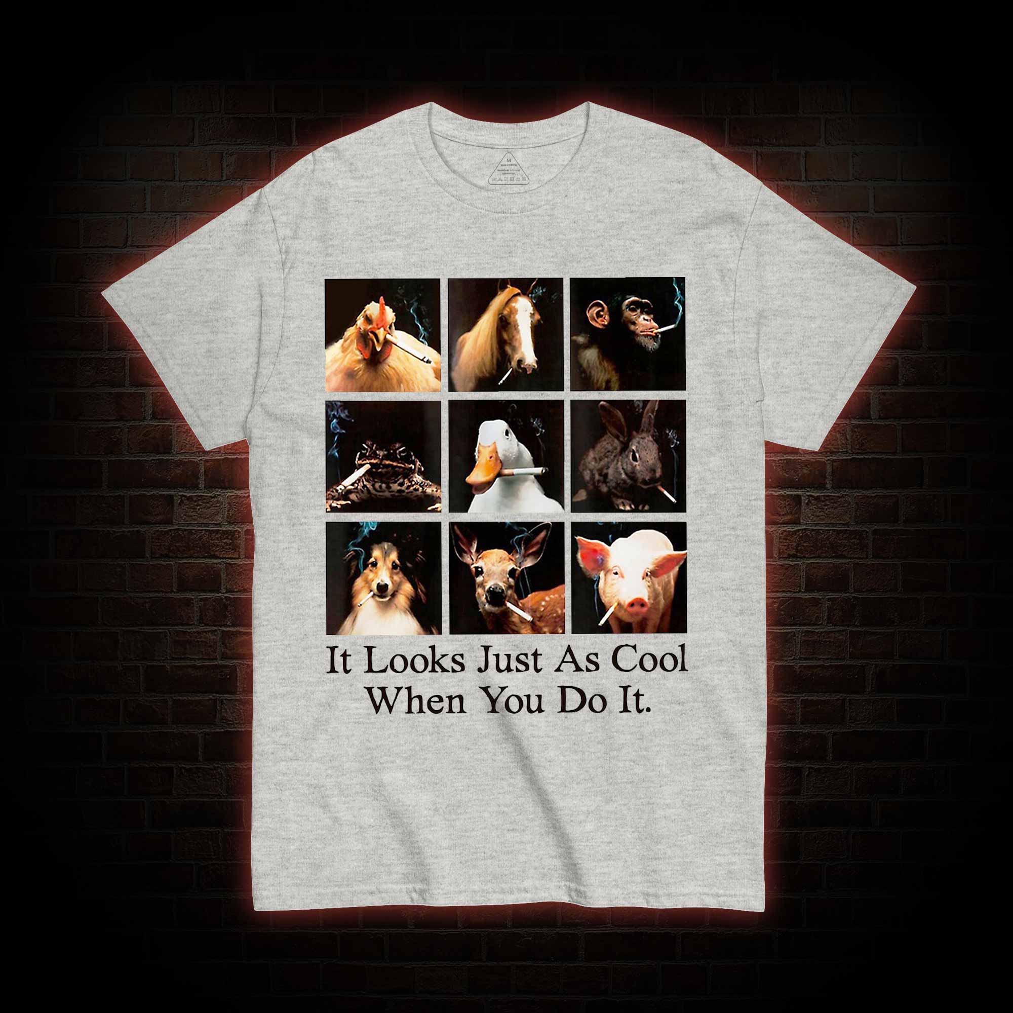 It Looks Just as Cool When You do It T-shirt