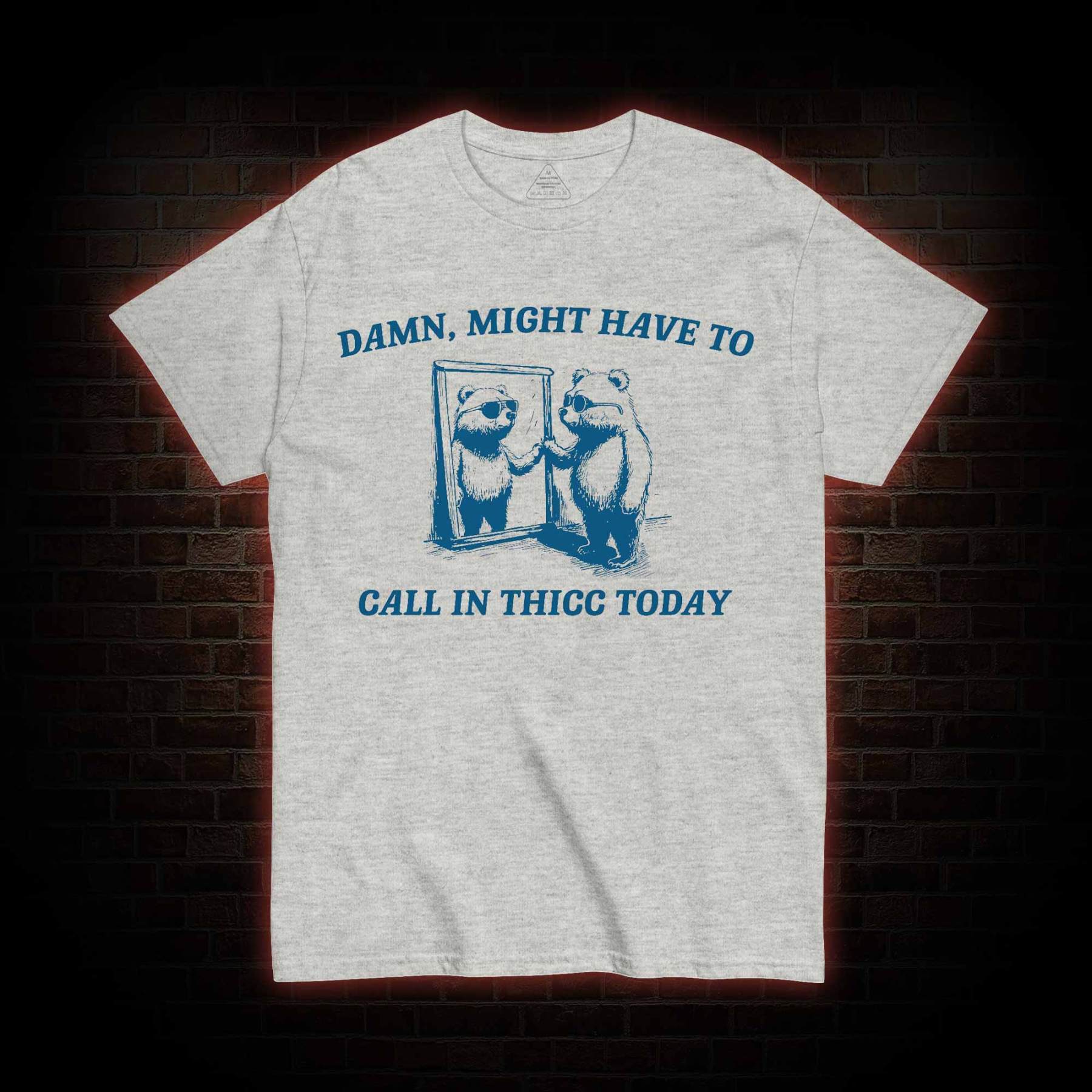 Might Have to Call in Thicc Today T-shirt