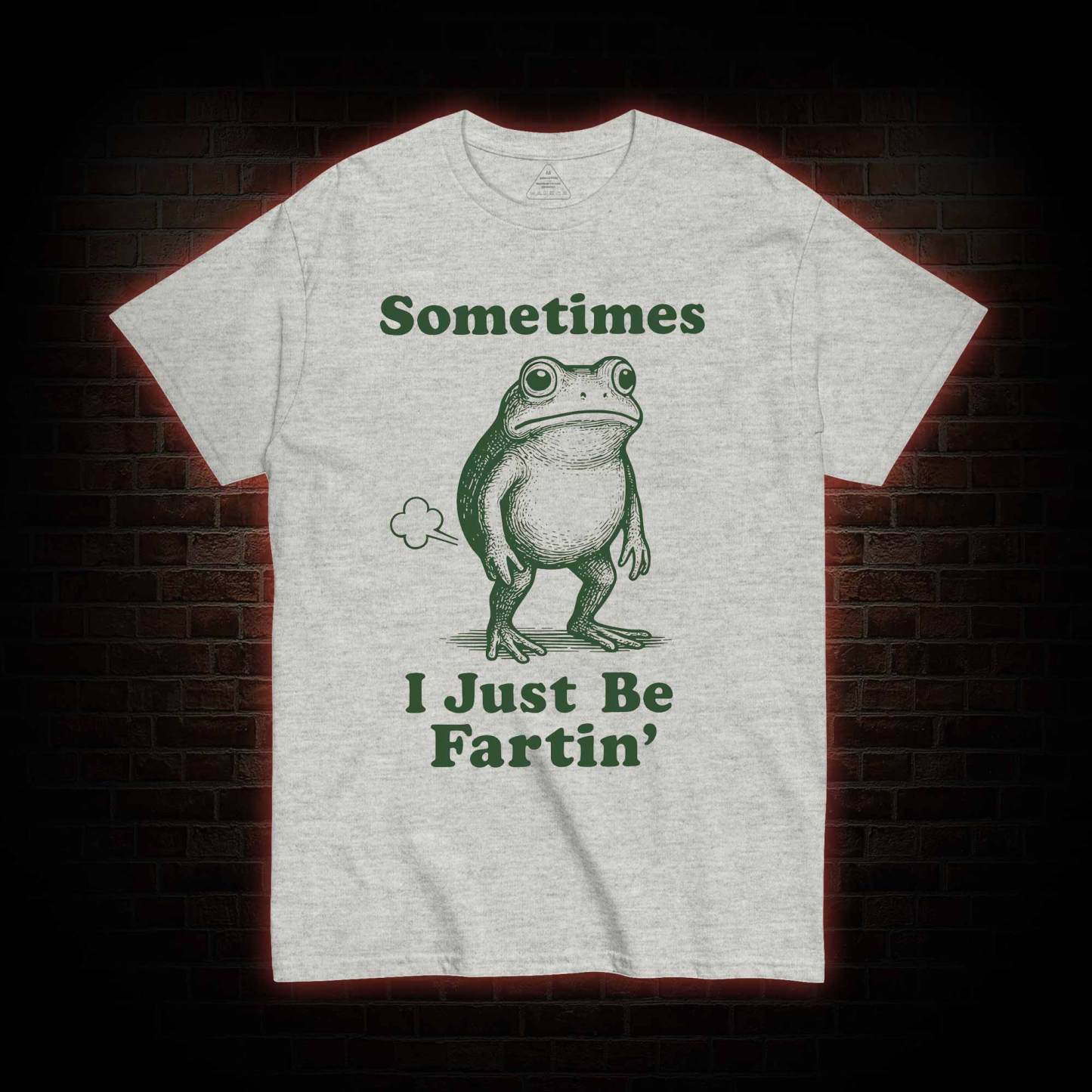 Sometimes I Just be Fartin T-shirt