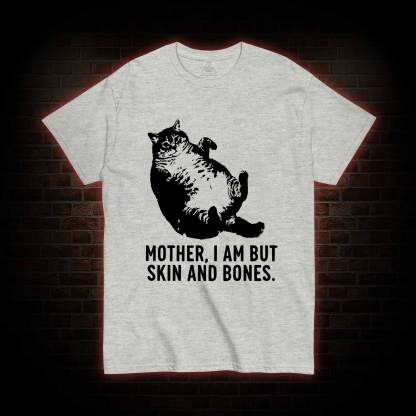 Mother I Am but Skin and Bones T-shirt