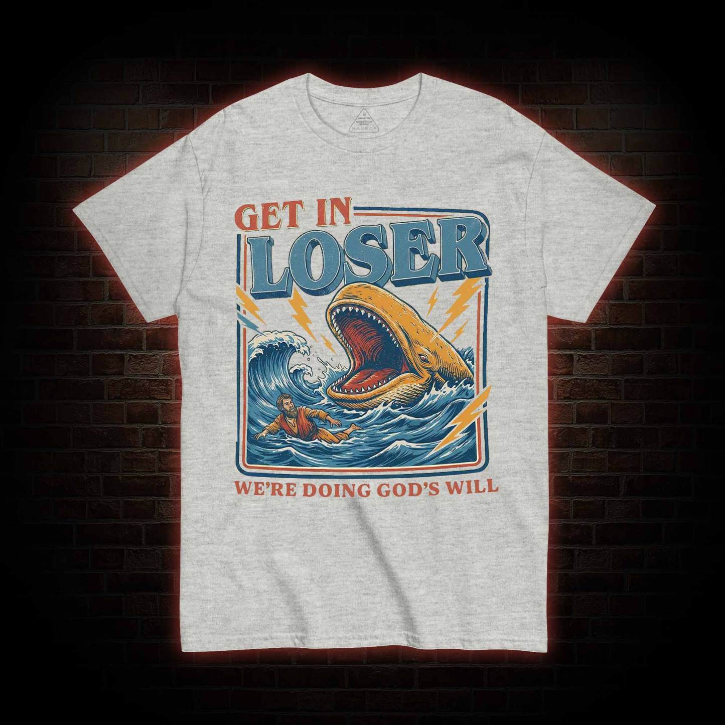 Get in Loser were Doing Gods will T-shirt