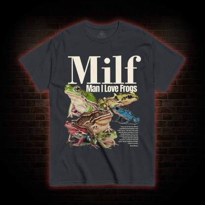 Man I Love Frogs T-shirt