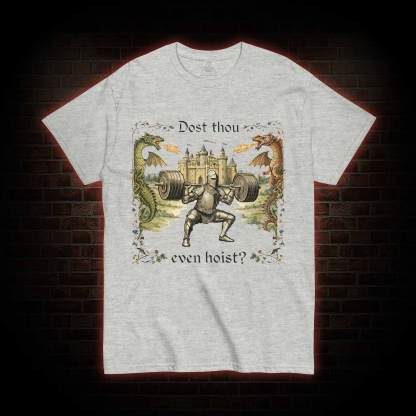 Dost Thou Even Hoist T-shirt