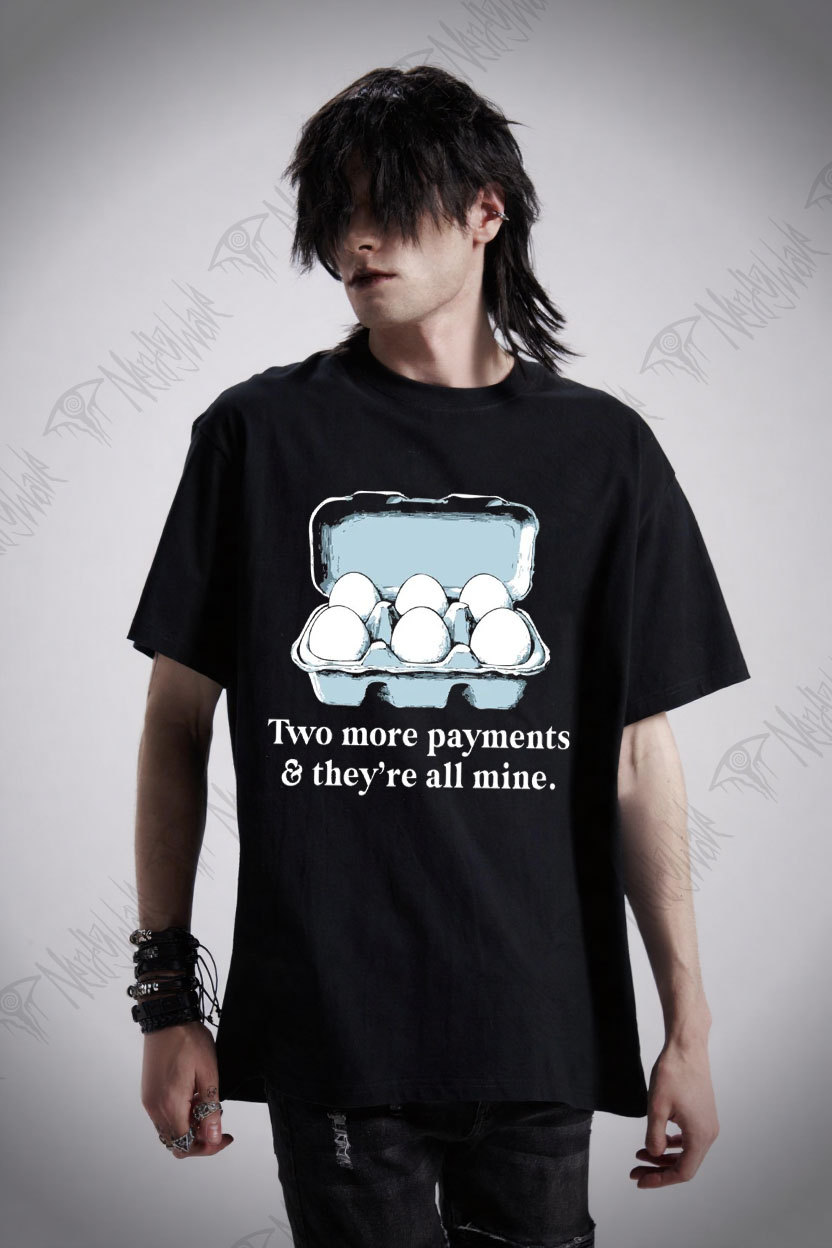 Two More Payments And They're All Mine T-shirt
