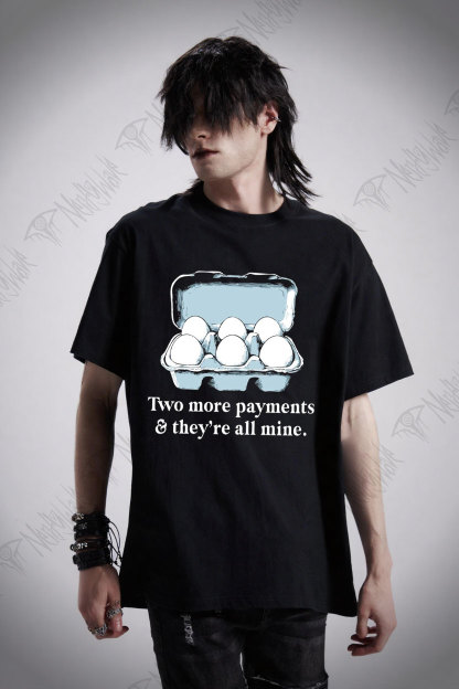 Two More Payments And They're All Mine T-shirt