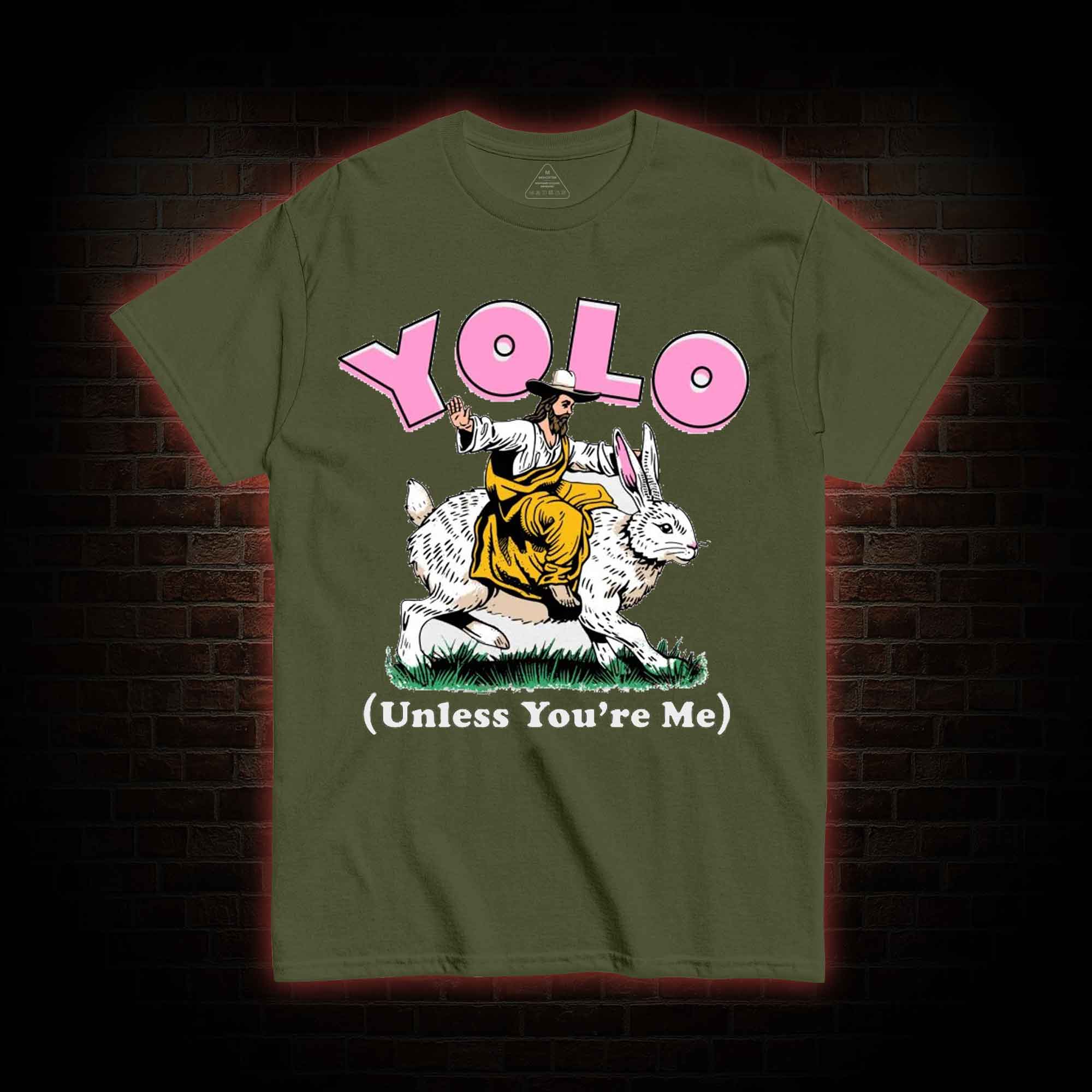 YOLO Unless You're Me T-shirt