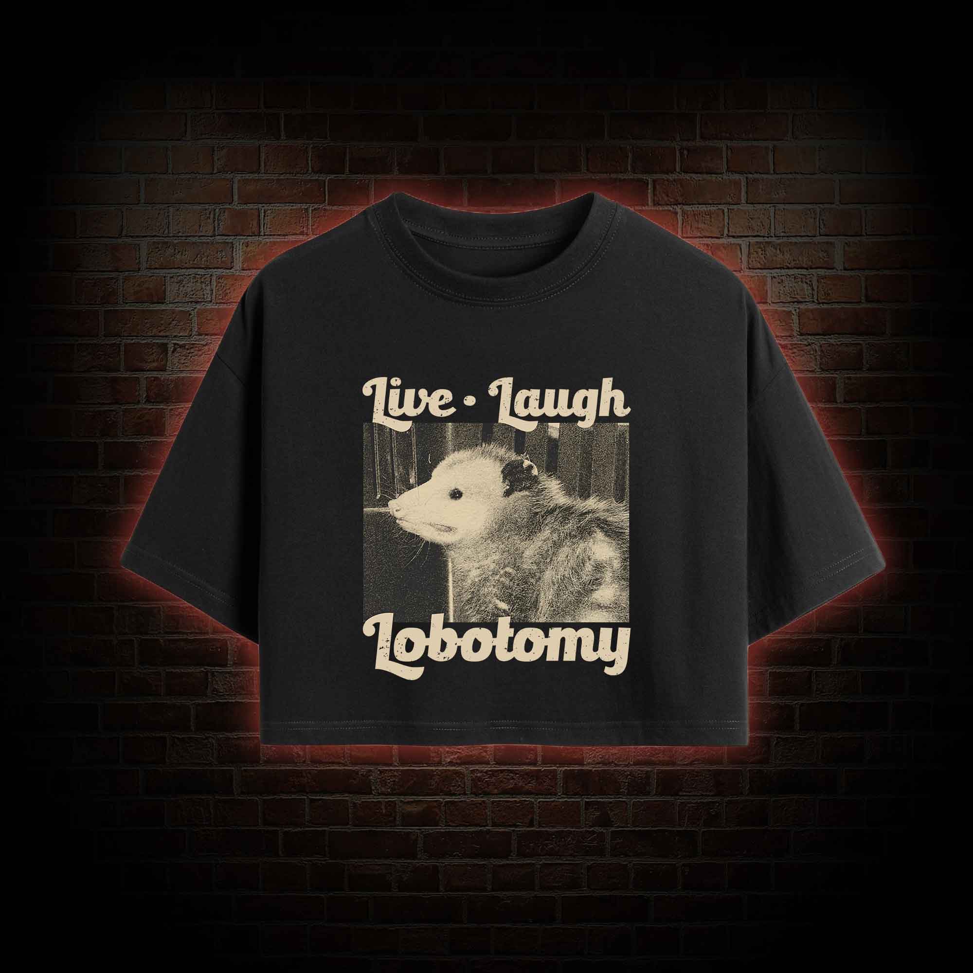 Live Laugh Lobotomy Crop Top