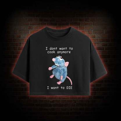 I Don't Want to Cook anymore Crop Top