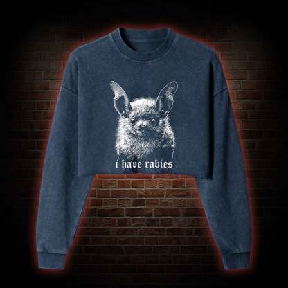 I Have Rabies Bat Washed Cropped Sweatshirts