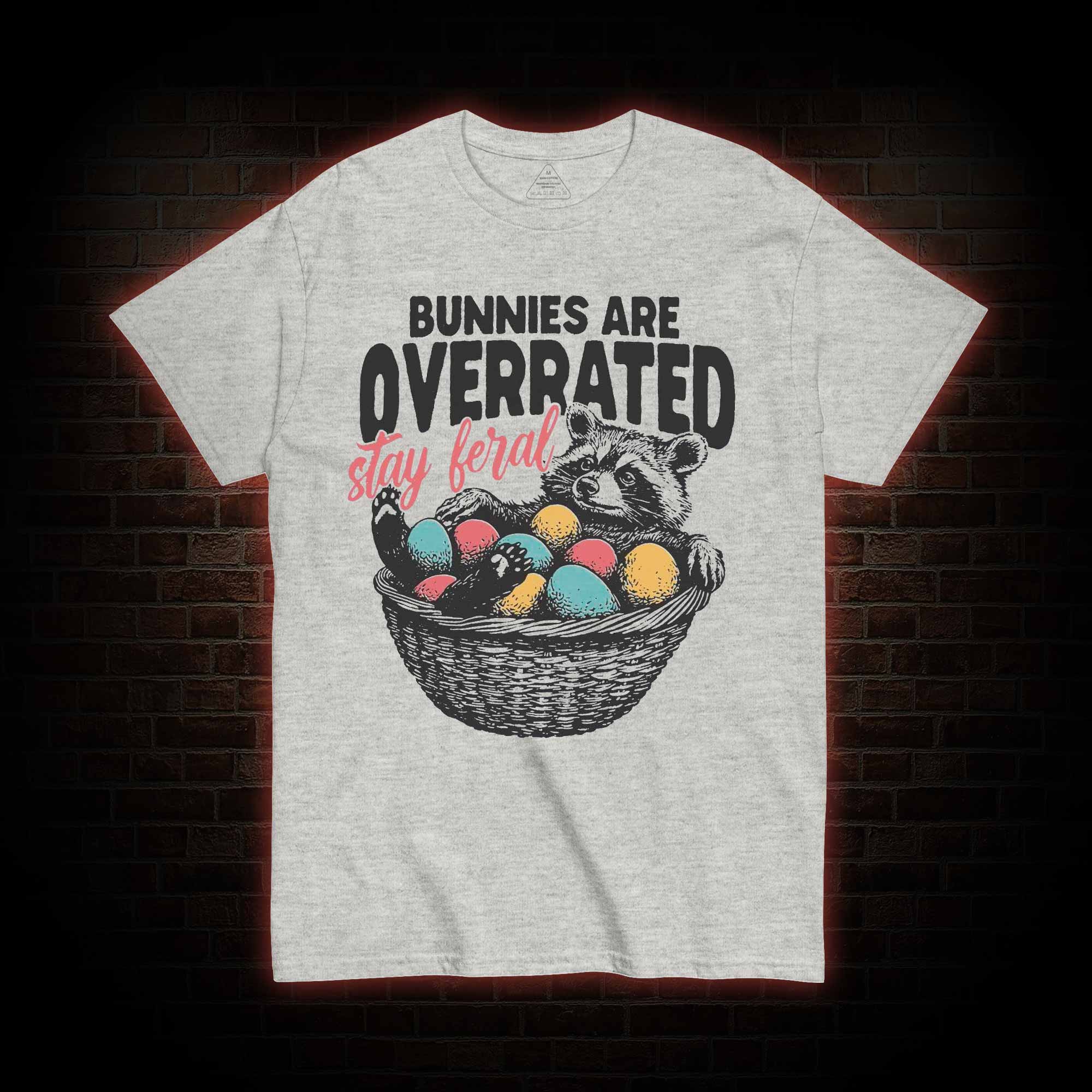 Bunnies are Overrated Stay Feral T-shirt