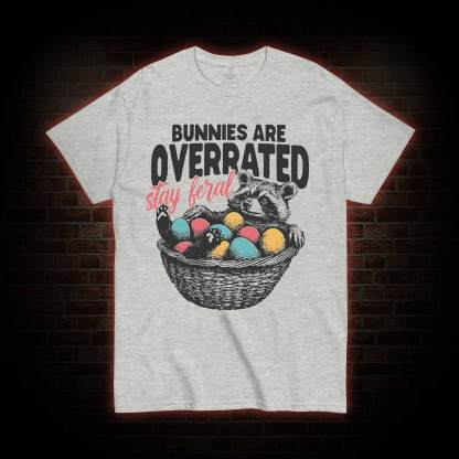 Bunnies are Overrated Stay Feral T-shirt