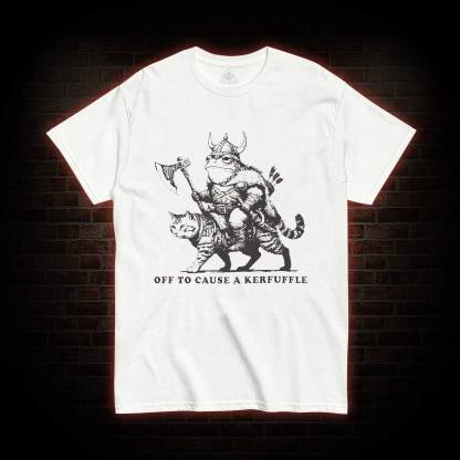 Off to Cause a Kerfuffle T-shirt