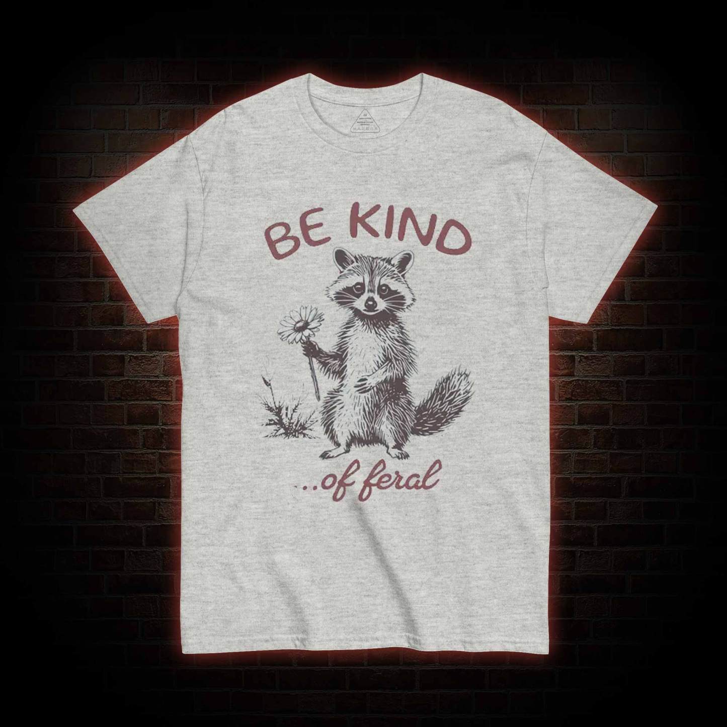 Be Kind of Feral Racoon T-shirt