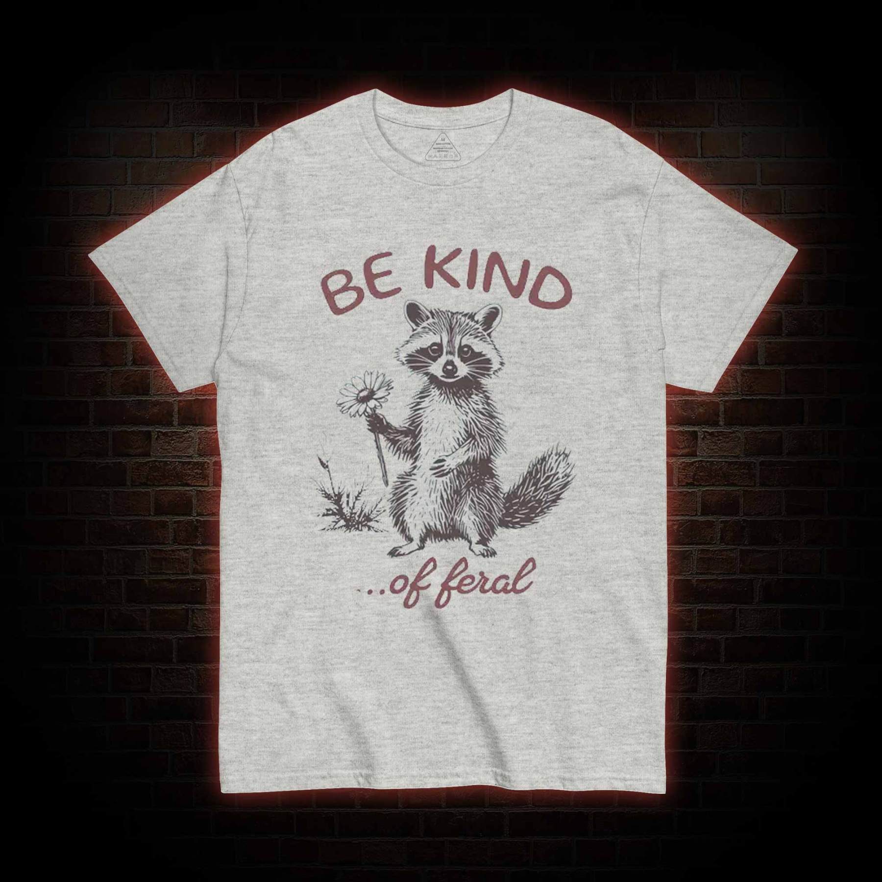 Be Kind of Feral Racoon T-shirt