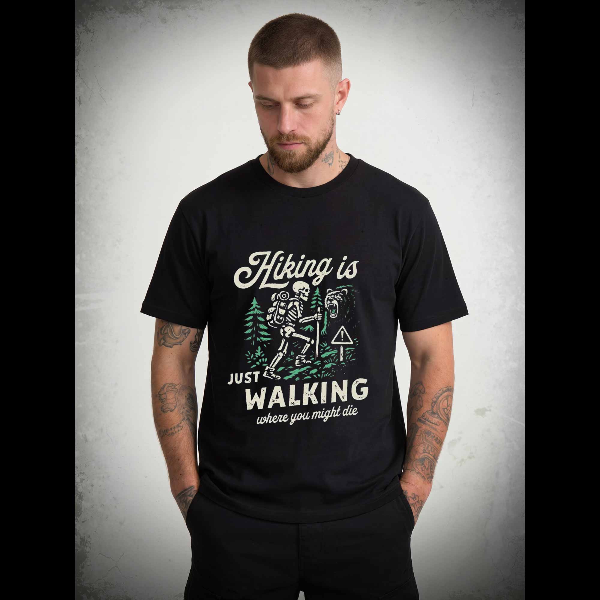 Hiking is Just Walking Where You Might Die T-shirt
