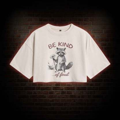 Be Kind of Feral Racoon Washed Cropped T-shirts