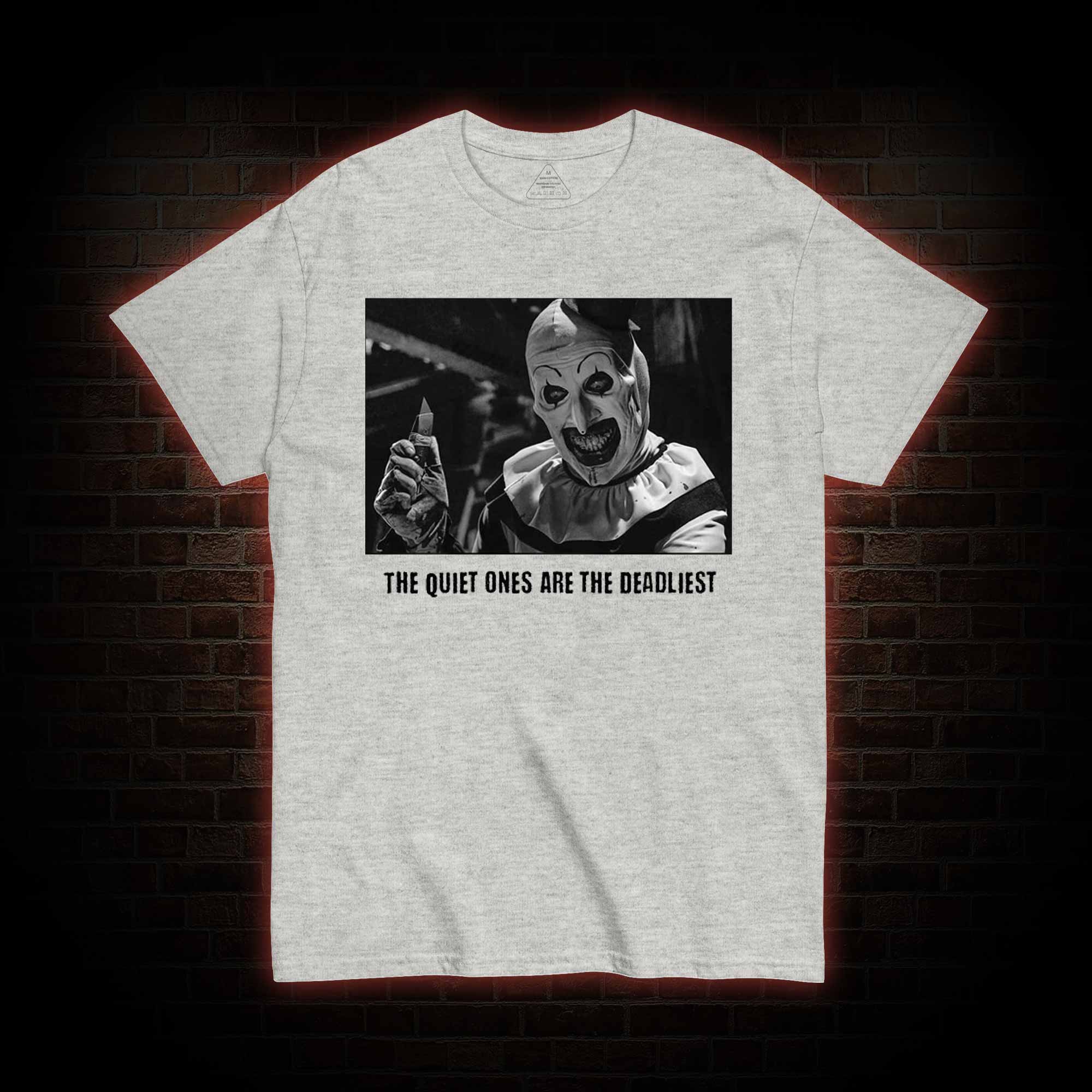 The Quiet Ones are the Deadliest T-shirt